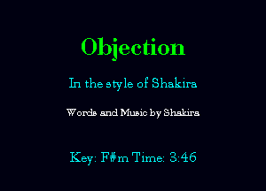 Objection

In the style of Shaklra

Words and Music by Shnkira

Key F mT1me 346