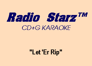 mm 5mg 7'

CDWLG KARAOKE

Let 'Er Rip