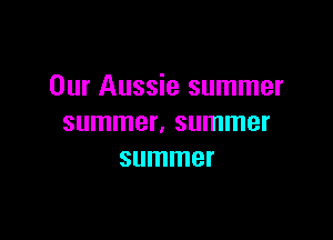 Our Aussie summer

summer, summer
summer