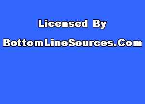 Licensed By

BottomLineSources.Com