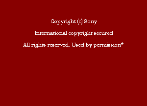Copyright (c) Sony
hmmdorml copyright wound

All rights macrmd Used by pmown'