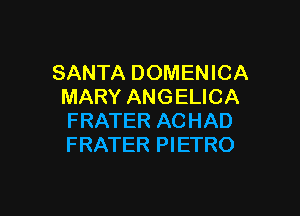 SANTA DOMENICA
MARY ANGELICA

FRATER ACHAD
FRATER PIETRO