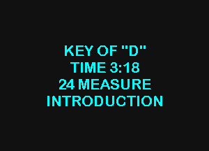 KEY 0F D
TIME 3i18

24 MEASURE
INTRODUCTION