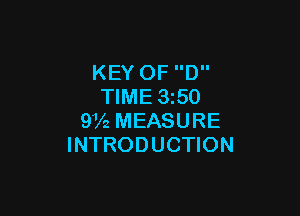 KEY OF D
TIME 3250

9V2 MEASURE
INTRODUCTION
