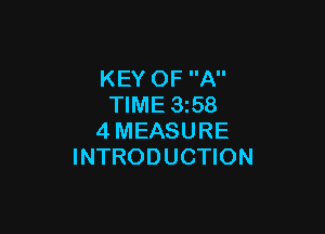 KEY OF A
TIME 358

4MEASURE
INTRODUCTION