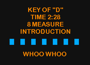 KEY OF D
TIME 228
8 MEASURE
INTRODUCTION

El E III El El D U
WHOOWHOO