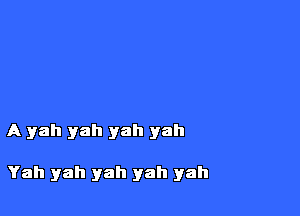 A rah yah yah yah

Yah yah yah yah yah
