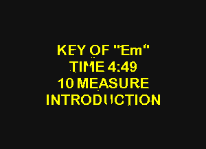 KEY OF Em
TIME 4z49

10MEASURE
INTRODUCTION