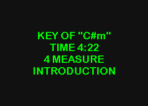 KEY OF Citm
TIME 422

4MEASURE
INTRODUCTION