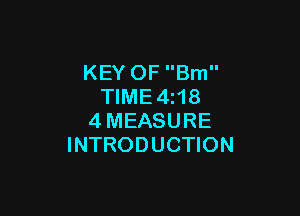 KEY OF Brn
TIME4z18

4MEASURE
INTRODUCTION