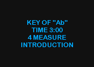 KEY OF Ab
TIME 3200

4MEASURE
INTRODUCTION