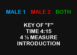 MALE 1

KEY OF F

TIME4z15
4V2 MEASURE
INTRODUCTION