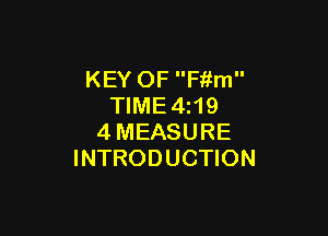 KEY OF Fiim
TIME4z19

4MEASURE
INTRODUCTION