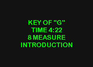 KEY OF G
TlME4z22

8MEASURE
INTRODUCTION