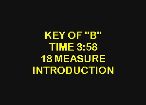KEY OF B
TIME 358

18 MEASURE
INTRODUCTION