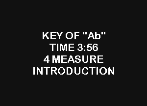 KEY OF Ab
TIME 3i56

4MEASURE
INTRODUCTION