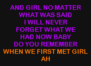 WHEN WE FIRST MET GIRL
AH