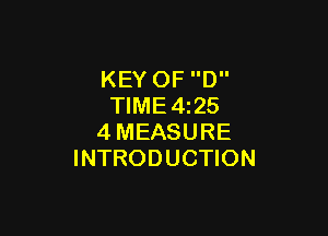 KEY OF D
TIME4i25

4MEASURE
INTRODUCTION