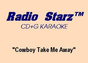 mm 5mg 7'

CDWLG KARAOKE

Cowboy Take Me Away