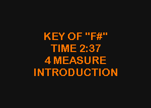KEY OF Fit
TIME 237

4MEASURE
INTRODUCTION