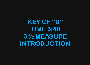 KEY OF D
TIME 3i48

372 MEASURE
INTRODUCTION