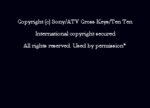 Copyright (c) SonyLATV Cross Kcysfrm Tm
Inmn'onsl copyright Bocuxcd

All rights named. Used by pmnisbion
