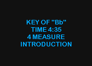 KEY OF Bb
TIME 4 35

4MEASURE
INTRODUCTION
