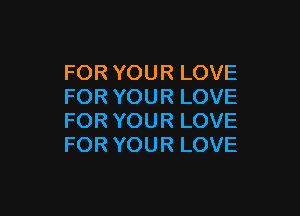 FORYOURLOVE
FORYOURLOVE

FORYOURLOVE
FORYOURLOVE