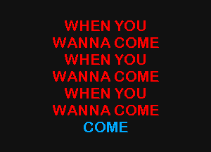 COME
