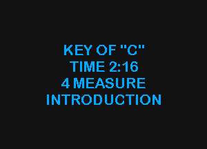 KEY OF C
TIME 2i16

4MEASURE
INTRODUCTION