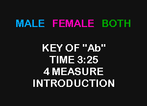 MALE

KEY OF Ab

TIME 325
4 MEASURE
INTRODUCTION