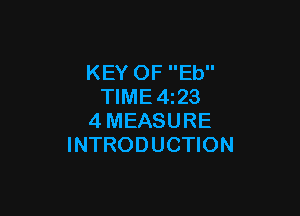 KEY OF Eb
TIME4z23

4MEASURE
INTRODUCTION