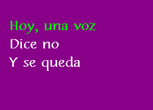 Hoy, una voz
Dice no

Y 56 queda