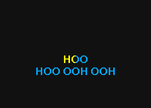 H00
H00 OOH OOH