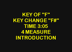 KEYOFP'
KEY CHANGE Fit

TIME 3i05
4 MEASURE
INTRODUCTION