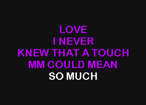 SO MUCH