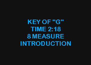 KEY OF G
TIME 2z18

8MEASURE
INTRODUCTION
