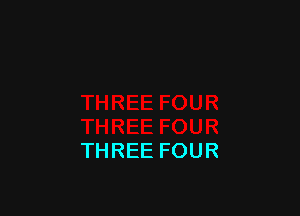 THREE FOUR
