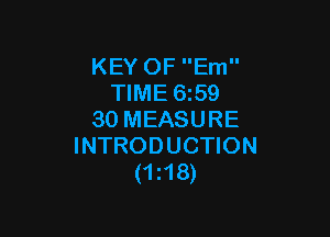 KEY OF Em
TIME 659

30 MEASURE
INTRODUCTION
(ms)