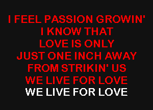 WE LIVE FOR LOVE