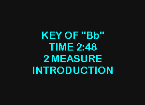 KEY OF Bb
TIME 2z48

2MEASURE
INTRODUCTION