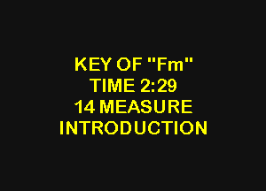 KEY OF Fm
TIME 229

14 MEASURE
INTRODUCTION
