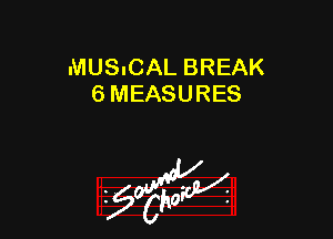 MUSICAL BREAK
6 MEASURES