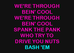 BASH 'EM