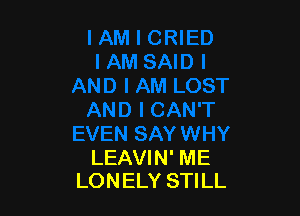 LEAVIN' ME
LONELY STILL