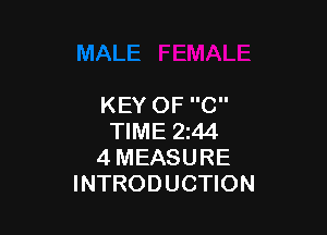 KEY OF C

TIME 244
4 MEASURE
INTRODUCTION