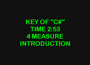 KEY OF Ci!
TIME 2253

4MEASURE
INTRODUCTION