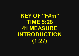KEY OF Fitm
TIME 5z28

41 MEASURE
INTRODUCTION
(1127)