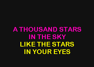 RRS

IN THESKY
LIKETHE STARS
IN YOUR EYES