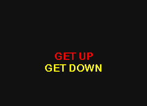 GET DOWN